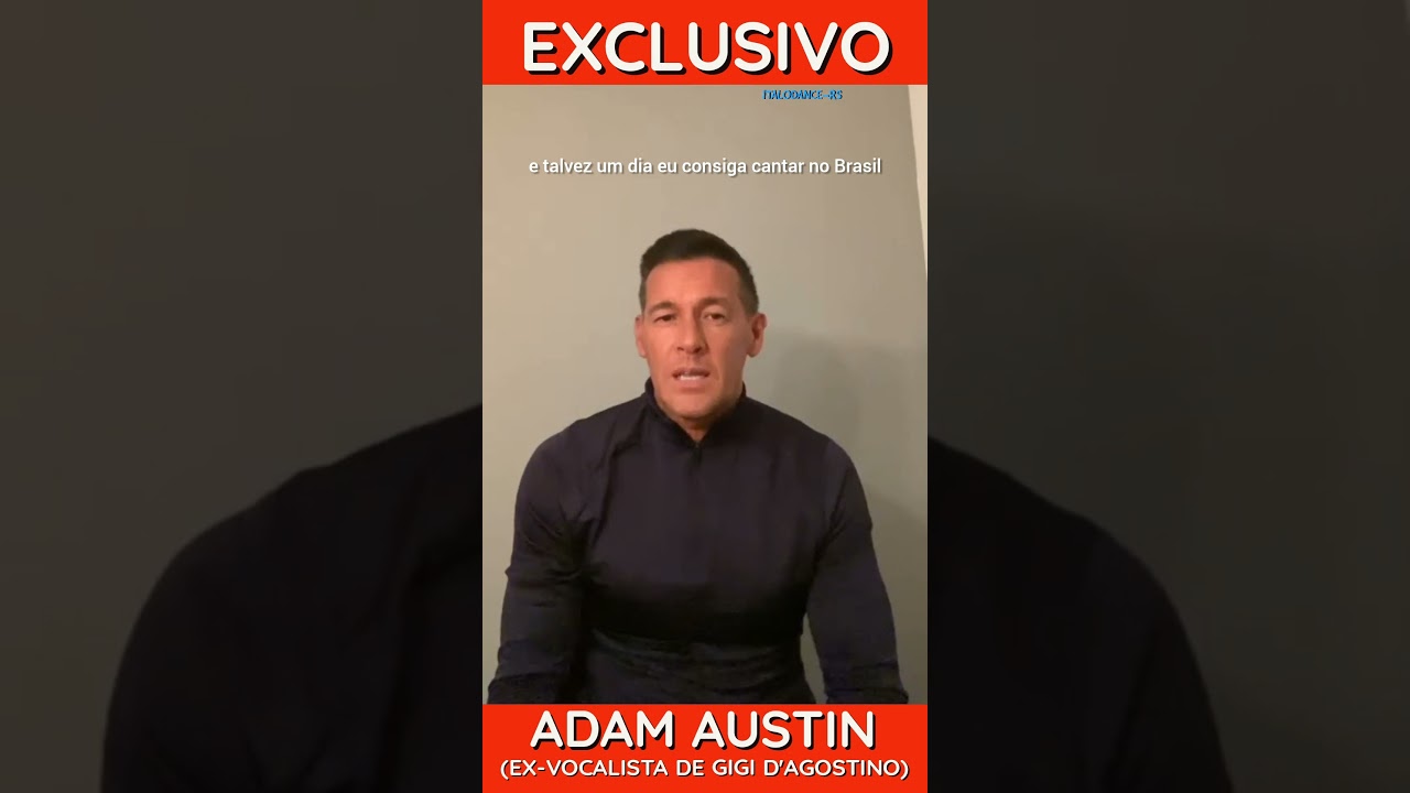 EXCLUSIVO | ADAM AUSTIN | EX-VOCALISTA DE GIGI D'AGOSTINO