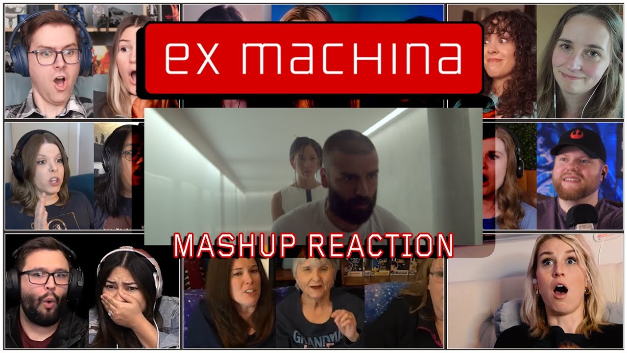 Ex Machina MASHUP REACTION | YOUTUBE VERSION