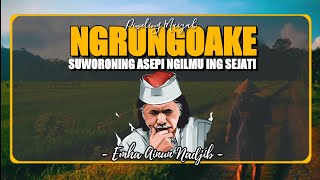 Ngrungoake Suwaraning Asepi Ngilmu Ing Sejati - Cak Nun