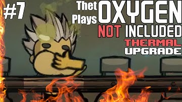 Thet Plays Oxygen Not Included Thermal Upgrade Part 7: Fighting Against Certain Death