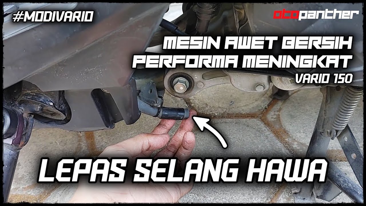 TUTORIAL MELEPAS SELANG HAWA MOTOR VARIO AGAR MESIN AWET BERSIH & PERFORMA MENINGKAT 