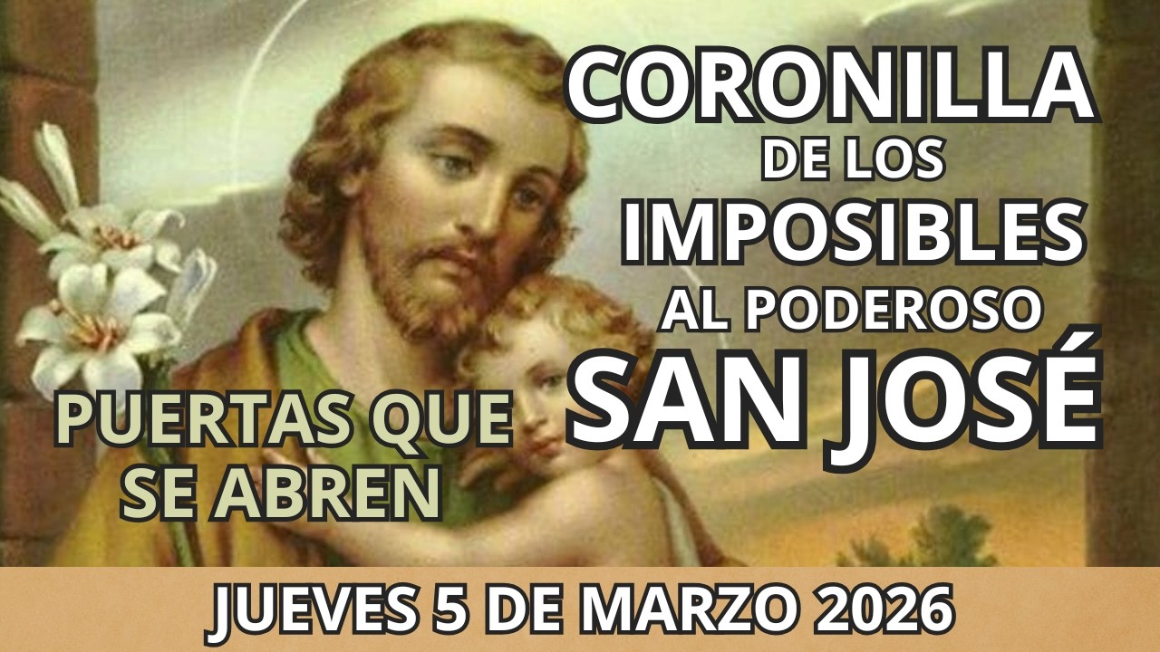 🔴 CORONILLA DE LOS IMPOSIBLES 🙌 AL PODEROSO SAN JOSÉ 🍁 HOY 5 DE MARZO DE 2026. PUERTAS QUE SE ABREN