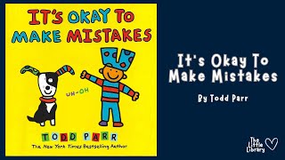 Information The Little Library - It's Okay To Make Mistakes By Todd Parr Children's Stories Read Aloud Guide