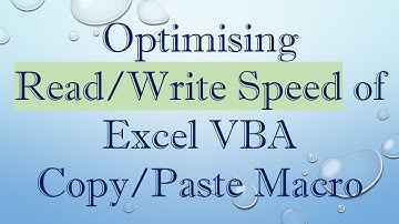 Optimising Read/Write Speed of Excel VBA Copy/Paste Macro
