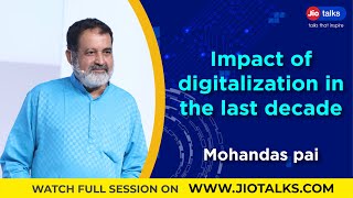 Impact of digitalization in the last decade | Mohandas Pai | JioTalks