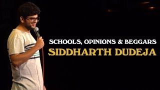 Schools, Opinions & Beggars | Stand Up Comedy by Siddharth Dudeja