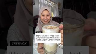 kuliner khas Aceh "memek" #menubukapuasa #kulinernusantara #ramadhan2024 @Cretivox video