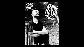 HÜSEYİN ÜNLÜ - SENDE KALDI YÜREĞİM Resimi