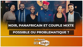 NOIR, PANAFRICAIN ET COUPLE MIXTE : Possible ou Problématique ? screenshot 5