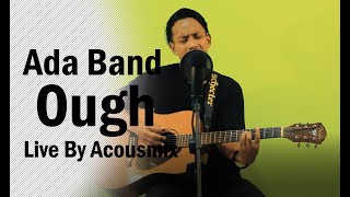 Ada Band - Ough (Live By Acousmix21)