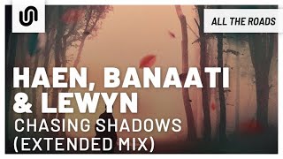 Haen, Banaati & Lewyn - Chasing Shadows (Extended Mix)