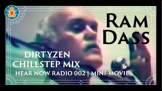 Ram Dass - No Where To Stand - Dirtyzen Chillstep Mix (Hear Now Radio 002) | MIni Movie