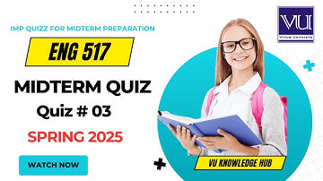ENG517  Quiz 3 For Midterm Preparation | Spring 2025 | Virtual University