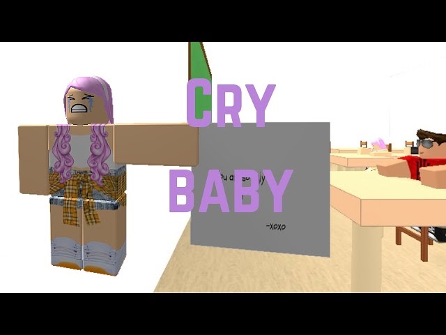 Cry Baby Roblox Music Video Bully Video Crybabies Amino