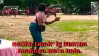 Download Lagu HEBOH...!!! Emak - emak bila lihat anaknya main bola MP3