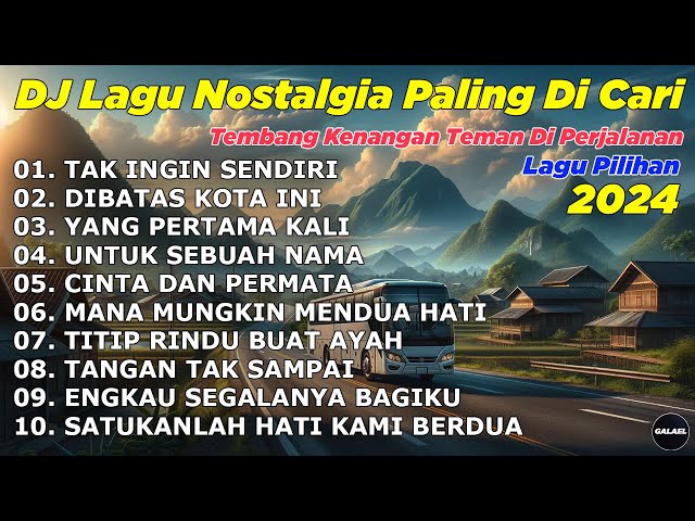 DJ Lagu Nostalgia Paling Dicari Lagu Tembang Kenangan Tak Ingin Sendiri - Dibatas Kota Ini class=