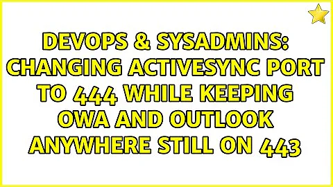 Changing ActiveSync port to 444 while keeping OWA and Outlook Anywhere still on 443