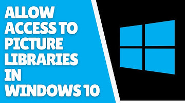 How to Allow Access to Picture Libraries in Windows 10 | Quick Tutorial