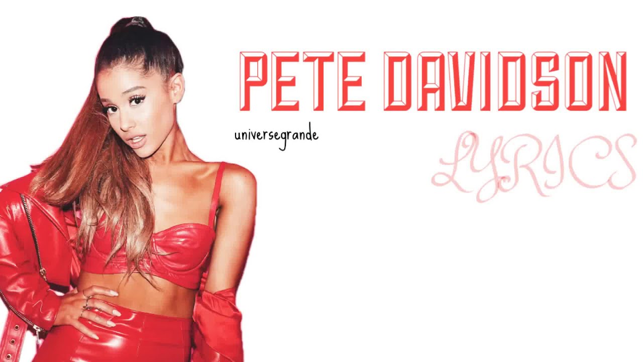 PETE DAVIDSON-ariana grande (lyrics) - YouTube