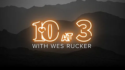 10 at 3 With Wes Rucker (12/18)