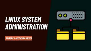 Linux System Administration: Network Drives
