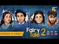 Fairy Tale 2 EP 11 PART 01 28 OCT Presented By BrookeBond Supreme Glow Lovely Sunsilk