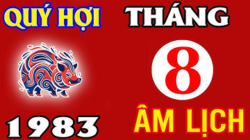 Tháng 8 Âm Lịch 2025 TUỔI QUÝ HỢI 1983 BẤT NGỜ TÀI LỘC NỞ RỘ, MAY MẮN NGẬP TRÀN