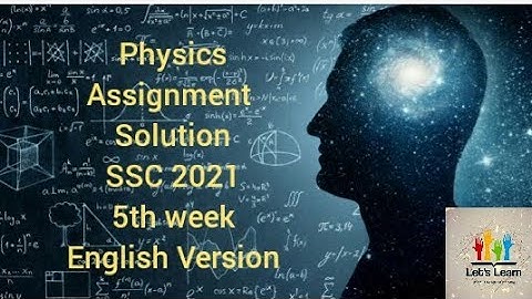 Physics  assignment 5th week SSC 2021  English Version Solution