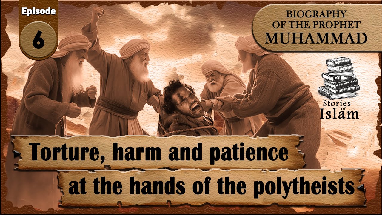 The Prophet's Biography Series - Torture, Harm, and Patience at the Hands of the Polytheists