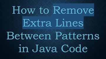 How to Remove Extra Lines Between Patterns in Java Code