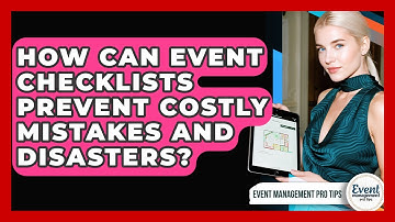 How Can Event Checklists Prevent Costly Mistakes And Disasters? - Event Management Pro Tips
