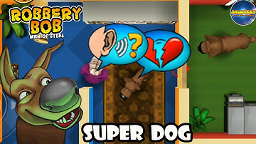 Robbery Bob Using Super Big Dog Suit Gameplay walkthrough Part 14