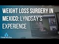 Weight Loss Surgery in Mexico: Lyndsay's Experience