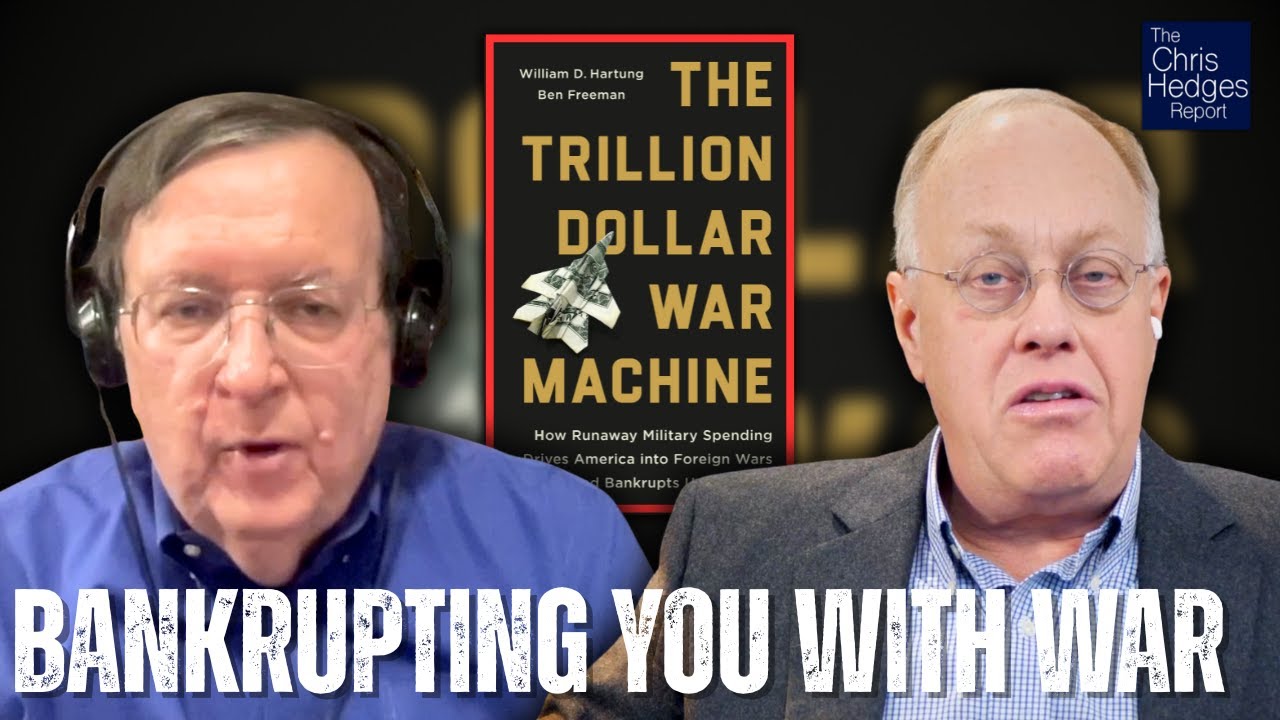 The Trillion Dollar War Machine (w/ William D. Hartung) | The Chris Hedges Report