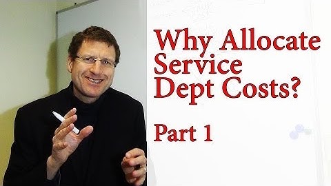 CMA - Week 4 - Why Allocate Service Dept Costs - Part 1
