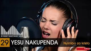 YESU, NAKUPENDA | Nyimbo za kristo | SUBSCRIBE