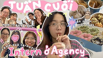 TUẦN CUỐI INTERN Ở AGENCY CÓ GÌ THÚ VỊ??? | CHÍNH THỨC KẾT THÚC NĂM 3 ĐẠI HỌC | Vlog #10