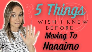 5 Things I WISH I KNEW before Moving to Nanaimo