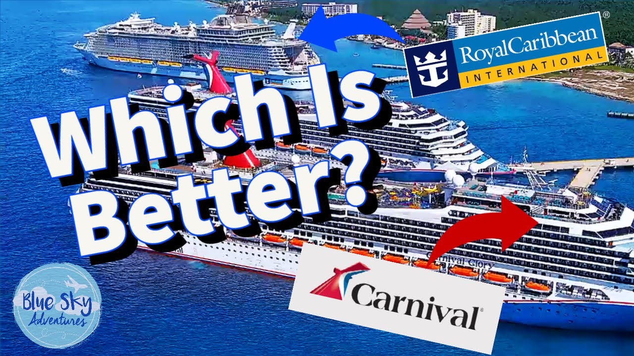 is royal caribbean or carnival cruise better