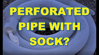 Do I Need to Use Perforated Pipe with a Sock in My Yard Drainage System?