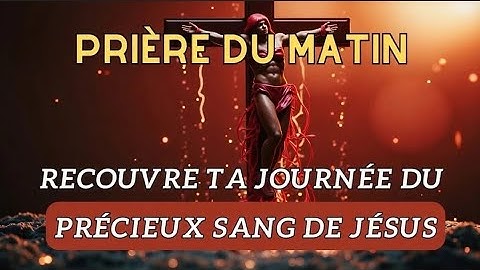 Prière Matinale : La protection Du Précieux Sang de Jésus-Christ 