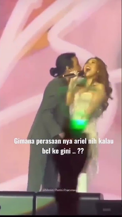 Bcl di cium di atas panggung membuat Ariel Noah cemburu#bcldiciumdiatasdipanggungmembuatarielcemburu