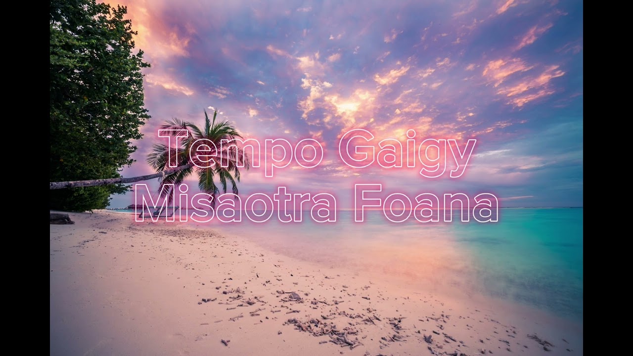 Tempo Gaigy - Misaotra Foana