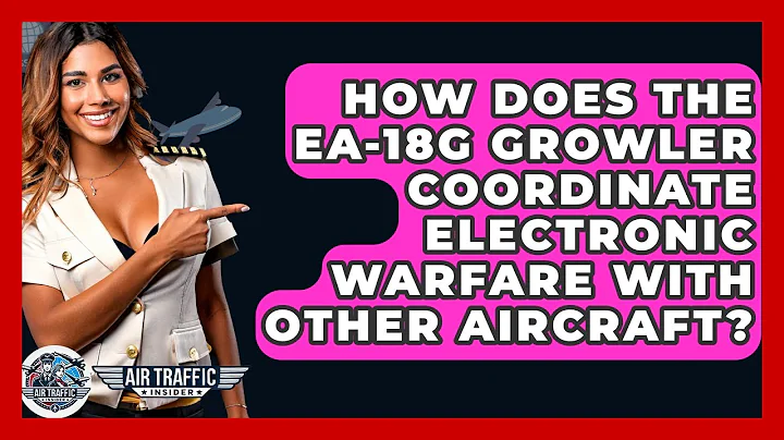 How Does The EA-18G Growler Coordinate Electronic Warfare With Other Aircraft? - Air Traffic Insider