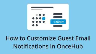 How to Customize Guest Email Notifications in OnceHub
