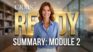 CRMS™ M2V6 — Module 2 Summary