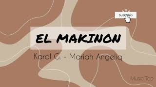 Karol G, Mariah Angeliq - EL MAKINON //Letra