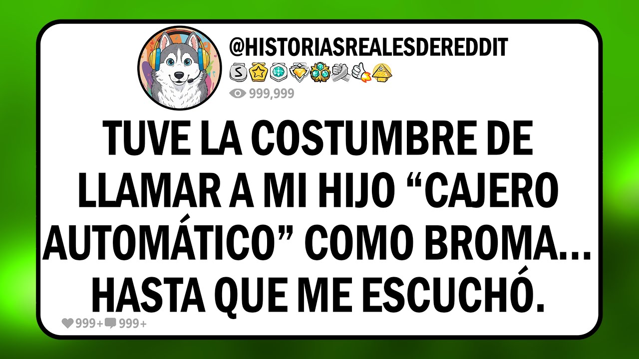 Tuve la costumbre de llamar a mi hijo “CAJERO AUTOMÁTICO” como broma… hasta que me escuchó.