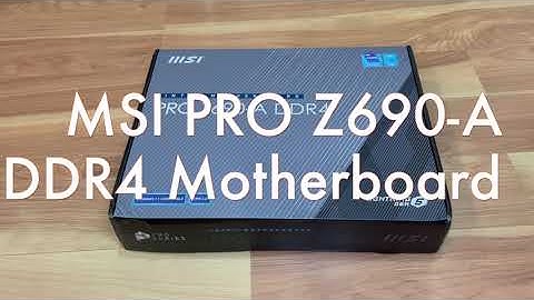 MSI PRO Z690-A DDR4 Unboxing Video