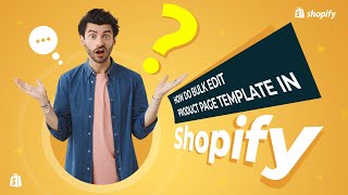 How To Bulk Edit Product Page Template In Shopify?